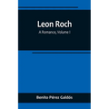 Leon Roch: A Romance, Volume I - Paperback