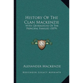 History Of The Clan Mackenzie: With Genealogies Of The Principal Families (1879) - Paperback