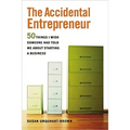 The Accidental Entrepreneur: The 50 Things I Wish Someone Had Told Me about Starting a Business - Paperback