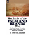The Battle of the Falkland Islands 1914: the Royal Navy at War in the South Atlantic in the Early Days of the First World War - Paperback