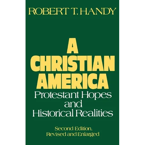 A Christian America: Protestant Hopes and Historical Realities - Paperback