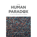 The Human Paradox: It's Time to Think and Act as a Species - Paperback