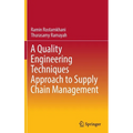A Quality Engineering Techniques Approach to Supply Chain Management - Hardcover