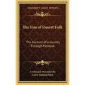 The Fire of Desert Folk: The Account of a Journey Through Morocco - Hardcover