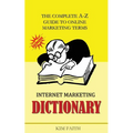 Internet Marketing DICTIONARY: The Complete A-Z Guide To Online Marketing Terms - Paperback