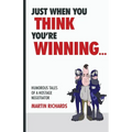 Just when you think you are winning... - Paperback