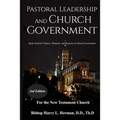 Pastoral Leadership and Church Government: Study Guide for Pastors, Ministers, and Deacons on Church Government For the New Testament Church - Paperback