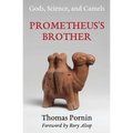 Prometheus's Brother: Gods, Science, and Camels - Paperback