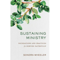 Sustaining Ministry: Foundations and Practices for Serving Faithfully - Paperback