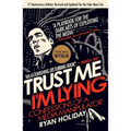 Trust Me, I'm Lying: Confessions of a Media Manipulator - Paperback