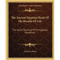 The Ancient Egyptian Book Of The Breaths Of Life: The Secret Teaching Of The Egyptian Priesthood - Paperback