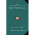 The Bow In The Cloud Or Words Of Comfort For Hours Of Sorrow (1880) - Hardcover