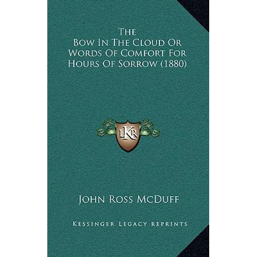 The Bow In The Cloud Or Words Of Comfort For Hours Of Sorrow (1880) - Hardcover