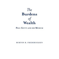 The Burdens of Wealth: Paul Getty and his Museum - Paperback