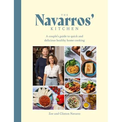 Navarros' Kitchen: A Couple's Guide to Quick and Delicious Healthy Home Cooking - Hardcover
