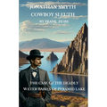 Jonathan Smyth Cowboy Sleuth: The Case of the Deathly Water Babies of Pyramid Lake - Paperback