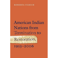 American Indian Nations from Termination to Restoration, 1953-2006 - Paperback