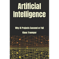 Artificial Intelligence: Why AI Projects Succeed Or Fail - Paperback