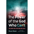 The Power of the God Who Can't: God Always Does Everything God Can Do - Paperback