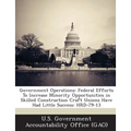 Government Operations: Federal Efforts To Increase Minority Opportunities in Skilled Construction Craft Unions Have Had Little Success: HRD-79-13 - Paperback