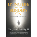 Living Life with Blinders On: Living Life As God Intended - Paperback