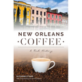 New Orleans Coffee: A Rich History - Paperback