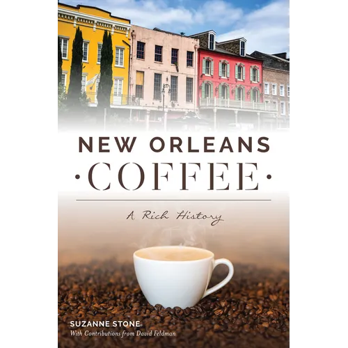 New Orleans Coffee: A Rich History - Paperback