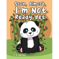 Soon, Almost, I'm Not Ready Yet - Paperback