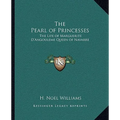The Pearl of Princesses: The Life of Marguerite D'Angouleme Queen of Navarre - Paperback