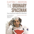 The Ordinary Spaceman: From Boyhood Dreams to Astronaut - Paperback