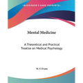 Mental Medicine: A Theoretical and Practical Treatise on Medical Psychology - Paperback