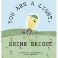 You Are a Light, Shine Bright - Hardcover