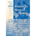 American Women in Mission: The Modern Mission Era 1792-1992 - Paperback