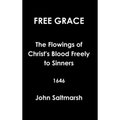 Free Grace The Flowings of Christ's Blood Freely to Sinners 1646 - Hardcover