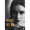 Dolores del Río: Beauty in Light and Shade - Paperback
