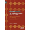 The Romanian Orthodox Diaspora in Italy: Eastern Orthodoxy in a Western European Country - Hardcover
