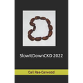 SlowItDownCKD 2022 - Paperback