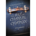 The Art of Charlie Chaplin: A Film-by-Film Analysis - Paperback