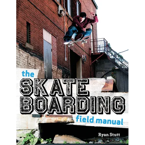 The Skateboarding Field Manual - Paperback
