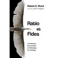 Ratio Et Fides: A Preliminary Intro-Duction to Philosophy for Theology - Hardcover