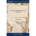 The Theory of Moral Sentiments. By Adam Smith, - Hardcover