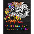 Street Life Grafiti Coloring And Sketch Book: Urban Modern Artistic Expression Drawing Sketchbook Doodle Pad For Street Art Design - Paperback