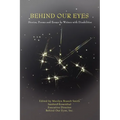 Behind Our Eyes: Stories, Poems and Essays by Writers with Disabilities - Paperback