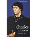 Charles the Bold: The Last Valois Duke of Burgundy - Paperback