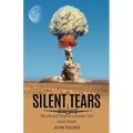 Silent Tears: The Life and Times of a Nuclear Test Cloud-Chaser - Paperback