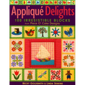 Appliqué Delights: 100 Irresistible Blocks from Piece O' Cake Designs - Paperback