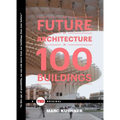 The Future of Architecture in 100 Buildings - Hardcover