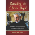 Remaking the Middle Ages: The Methods of Cinema and History in Portraying the Medieval World - Paperback