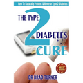 The Type 2 Diabetes Cure: How To Naturally Prevent & Reverse Type 2 Diabetes - Paperback