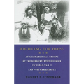 Fighting for Hope: African American Troops of the 93rd Infantry Division in World War II and Postwar America - Hardcover